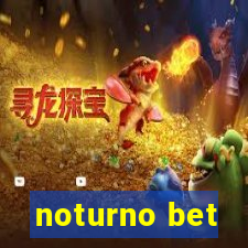 noturno bet