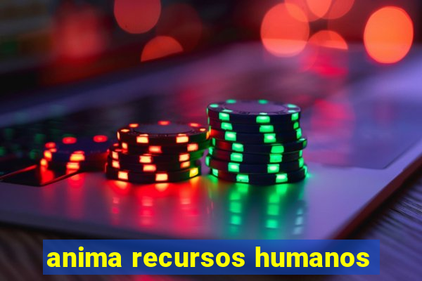 anima recursos humanos