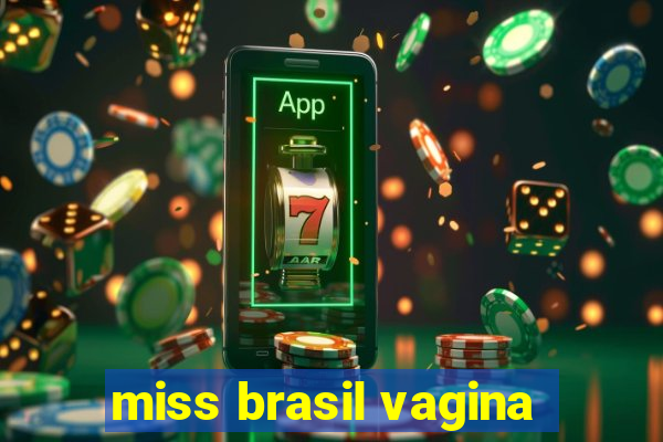 miss brasil vagina