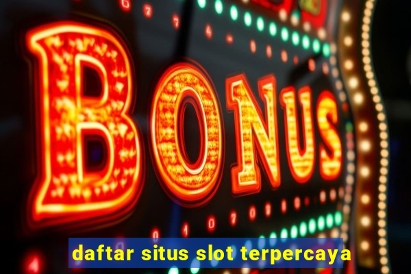 daftar situs slot terpercaya