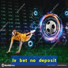 lv bet no deposit bonus code