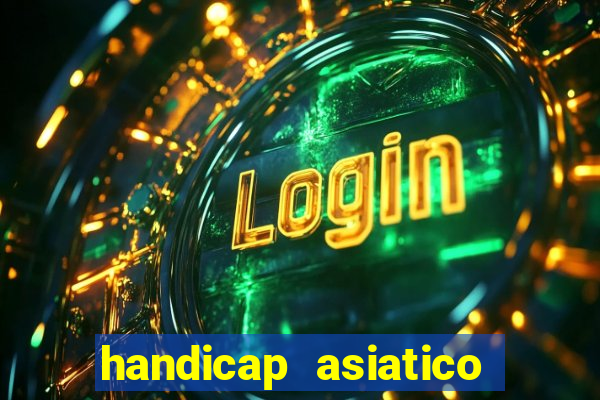 handicap asiatico bet 365