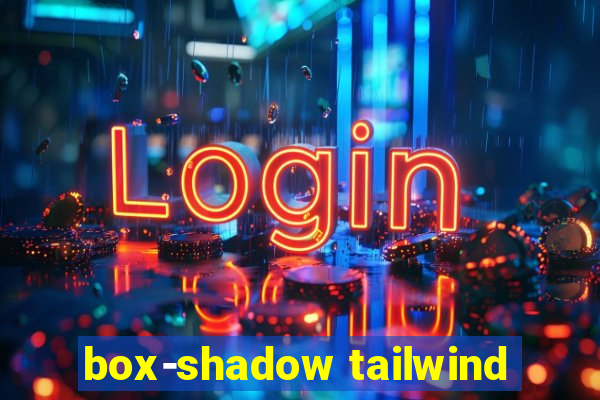 box-shadow tailwind