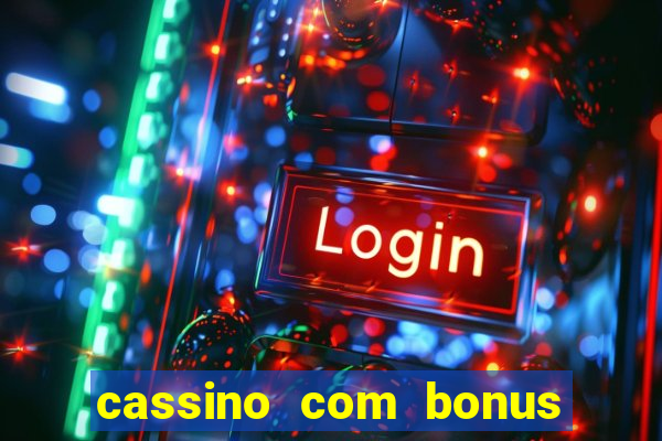 cassino com bonus no cadastro sem depósito