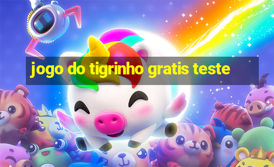 jogo do tigrinho gratis teste