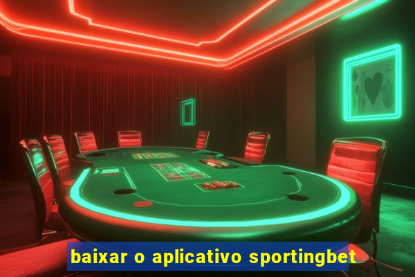 baixar o aplicativo sportingbet