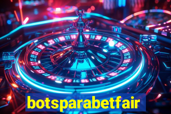 botsparabetfair