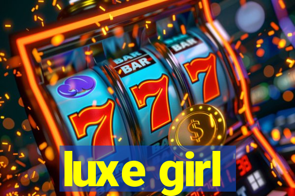 luxe girl