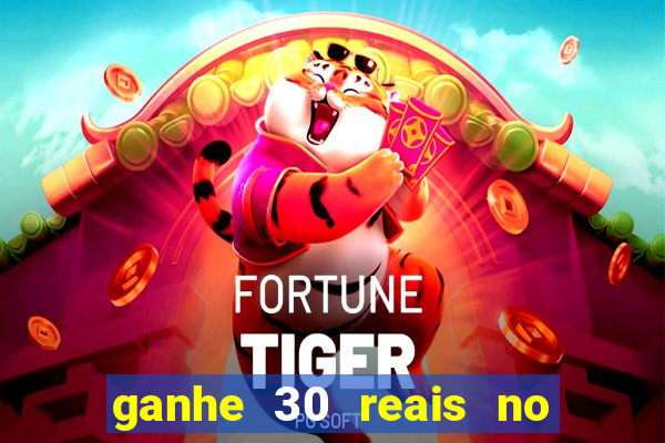 ganhe 30 reais no cadastro tigre