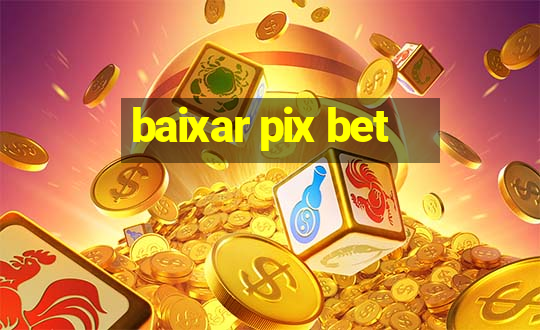 baixar pix bet