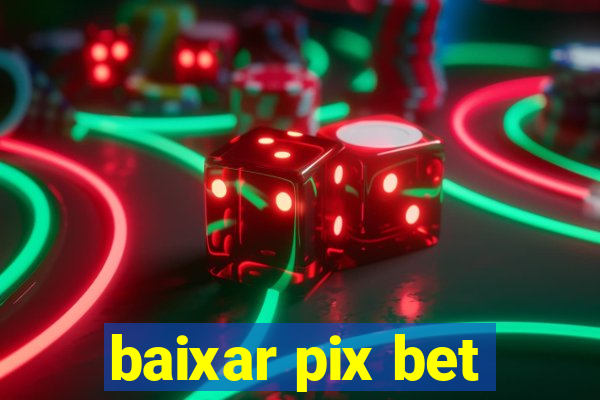 baixar pix bet