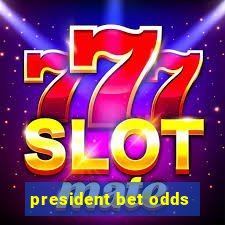 president bet odds