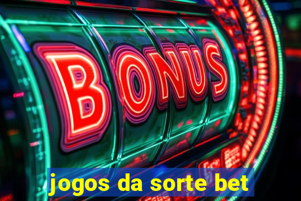 jogos da sorte bet