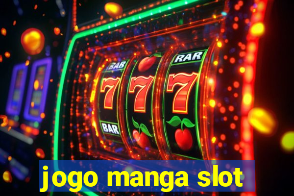 jogo manga slot