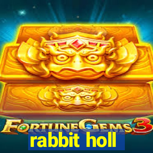 rabbit holl