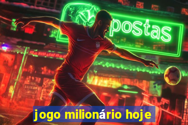 jogo milionário hoje