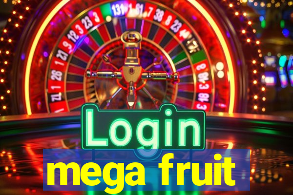 mega fruit