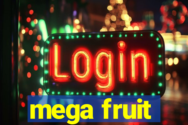 mega fruit