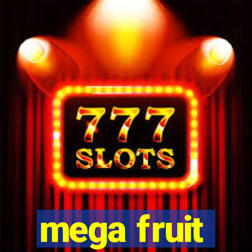 mega fruit