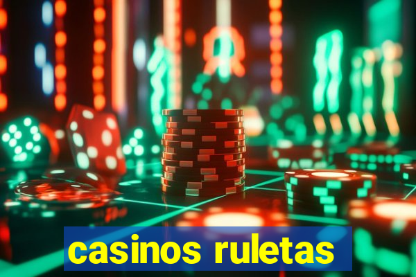 casinos ruletas