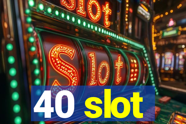 40 slot