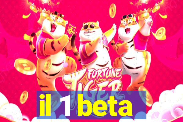 il 1 beta