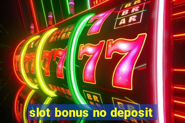 slot bonus no deposit