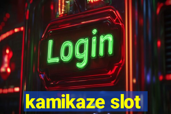 kamikaze slot