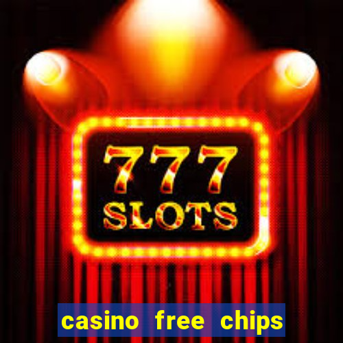 casino free chips no deposit