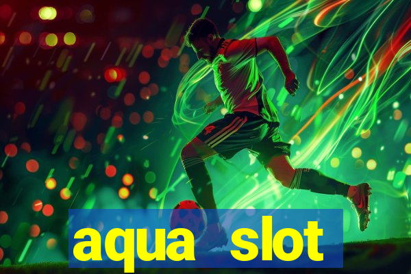 aqua slot porcentagem de jogos