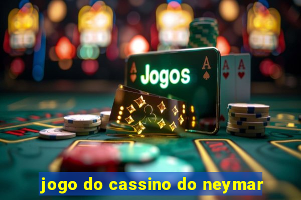 jogo do cassino do neymar