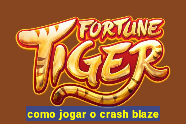 como jogar o crash blaze