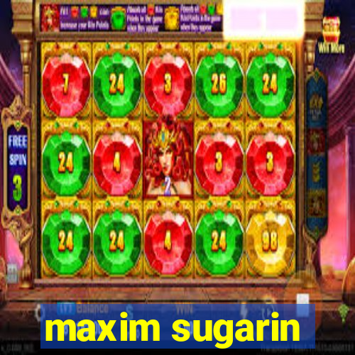 maxim sugarin