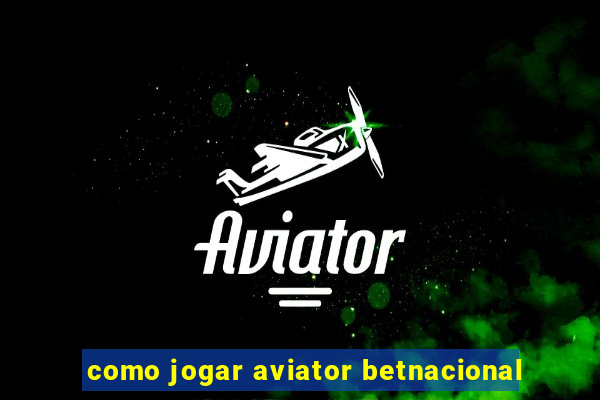 como jogar aviator betnacional