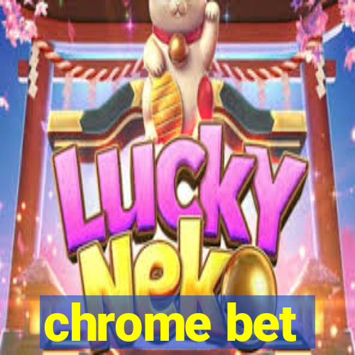 chrome bet