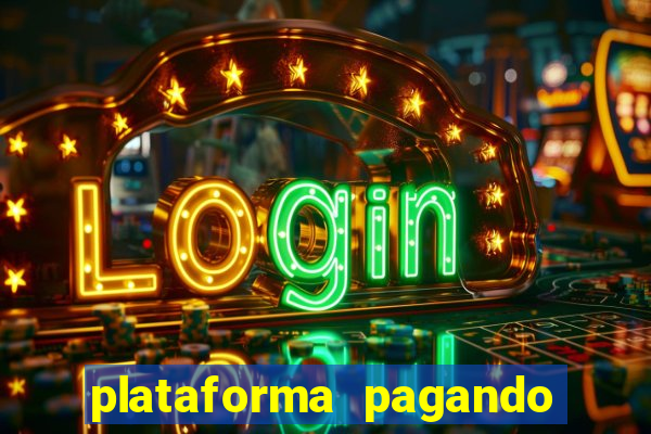 plataforma pagando bem hoje