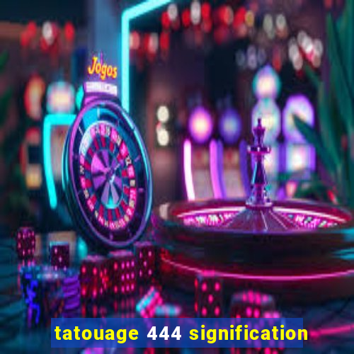 tatouage 444 signification