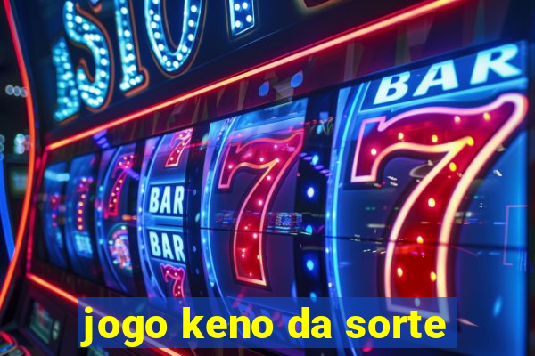 jogo keno da sorte