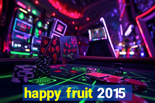 happy fruit 2015