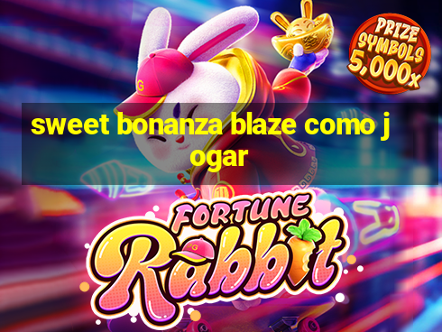 sweet bonanza blaze como jogar