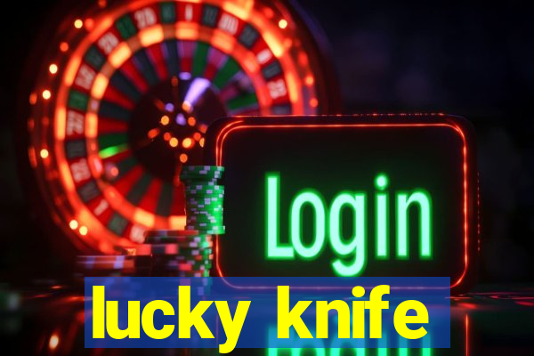 lucky knife