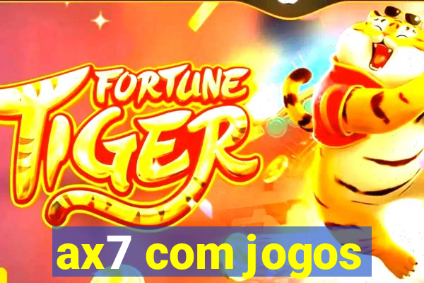 ax7 com jogos