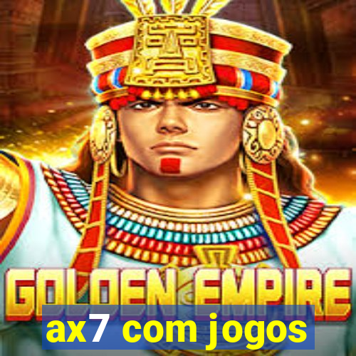 ax7 com jogos