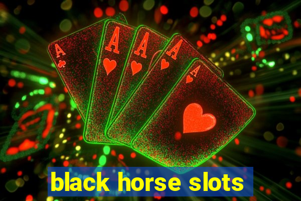 black horse slots