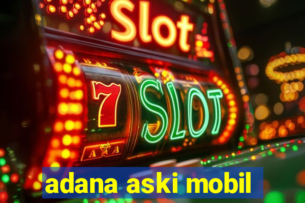 adana aski mobil