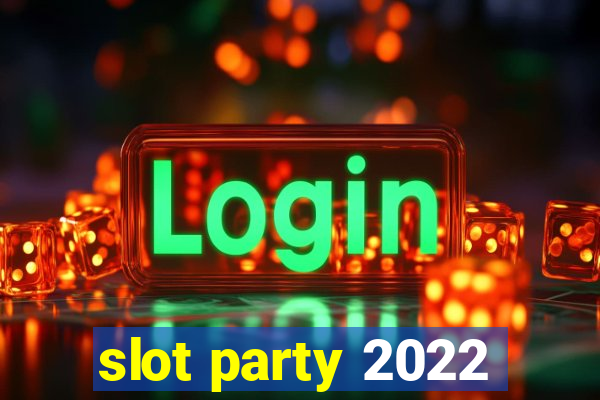 slot party 2022