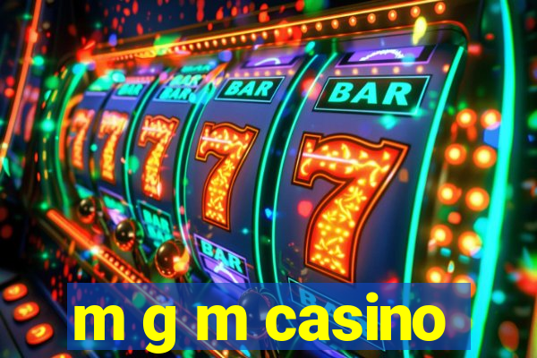 m g m casino