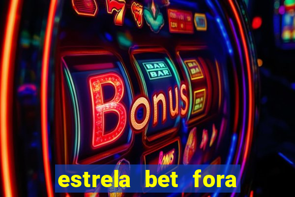 estrela bet fora do ar