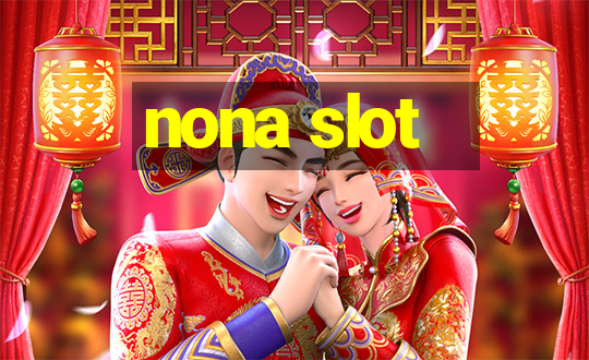 nona slot