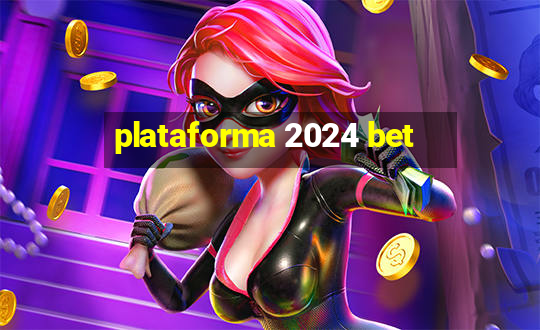 plataforma 2024 bet